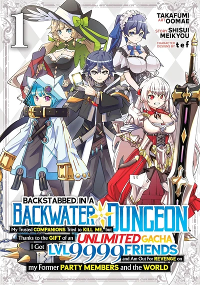 Backstabbed in a Backwater Dungeon: My Party Tried to Kill Me, But Thanks to an Infinite Gacha I Got