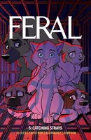 Feral Vol. 5: Catching Strays
