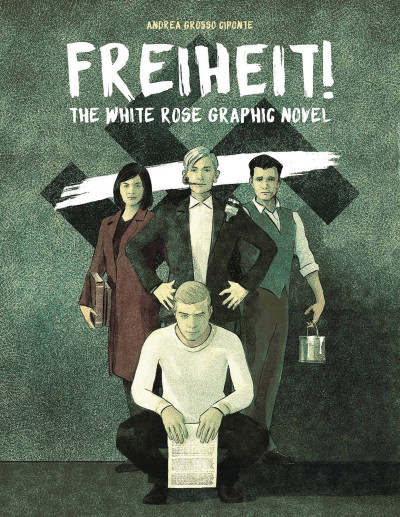 Freiheit! The White Rose Graphic Novel