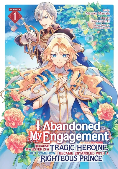 I Abandoned My Engagement Because My Sister is a Tragic Heroine, but Somehow I Became Entangled with