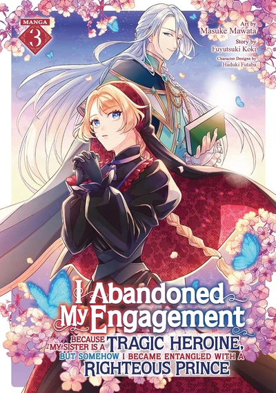 I Abandoned My Engagement Because My Sister is a Tragic Heroine, but Somehow I Became Entangled with #3