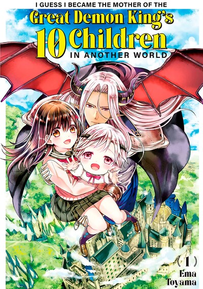 I Guess I Became the Mother of the Great Demon King's 10 Children in Another World
