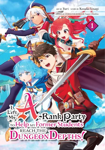 I Left my A-Rank Party to Help My Former Students Reach the Dungeon Depths! (2024)