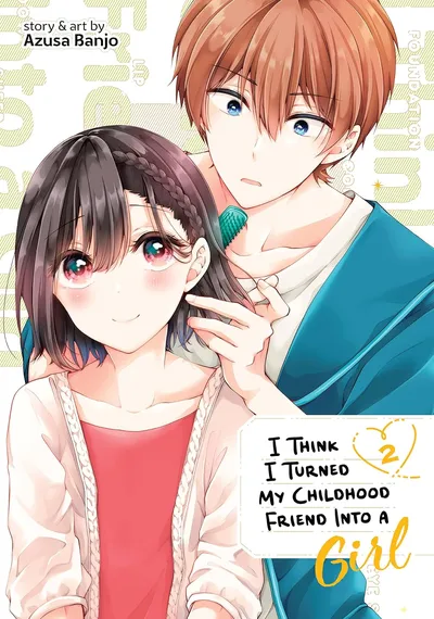 I Think I Turned My Childhood Friend Into a Girl #2