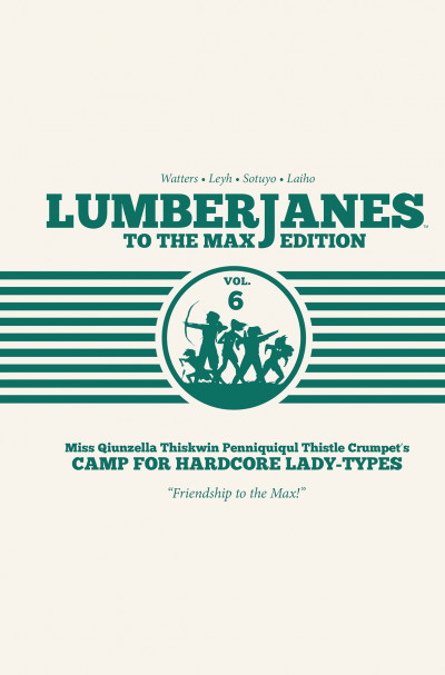 Lumberjanes Vol. 6 To The Max
