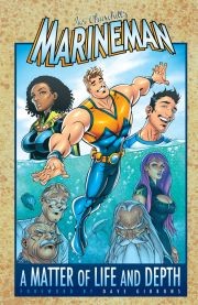 Marineman: A Matter of Life and Depth Vol. 1