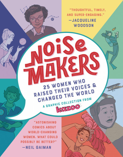 Noisemakers: 25 Women Who Raised their Voices & Changed the World
