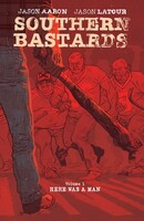 Southern Bastards Vol. 1: Here Was Man