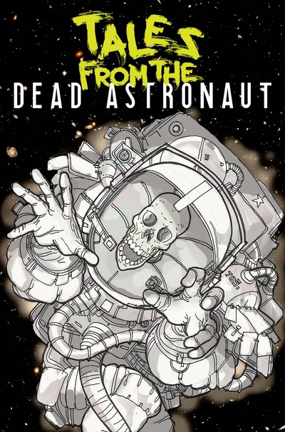 Tales From The Dead Astronaut Collected