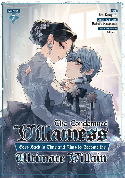 The Condemned Villainess Goes Back in Time and Aims to Become the Ultimate Villain #7