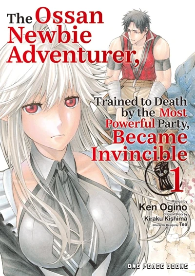 The Ossan Newbie Adventurer, Trained to Death by the Most Powerful Party, Became Invincible #1