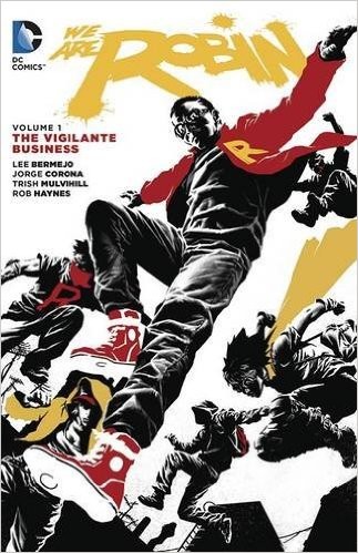 We Are Robin Vol. 1: The Vigilante Business