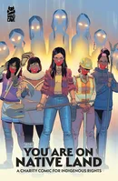 You Are On Native Land: A Charity Comic for Indigenous Rights OGN
